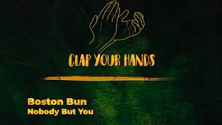 Boston Bun - Nobody But You