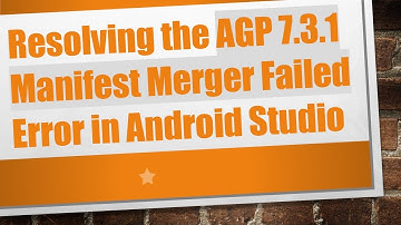 Resolving the AGP 7.3.1 Manifest Merger Failed Error in Android Studio