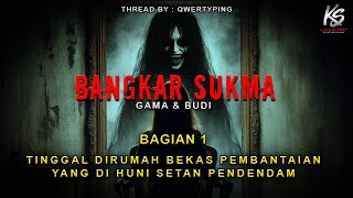 NGERI ❗ RUMAH TUA YANG DI HUNI SETAN PENDENDAM || BANGKAR SUKMA || BAGIAN 1