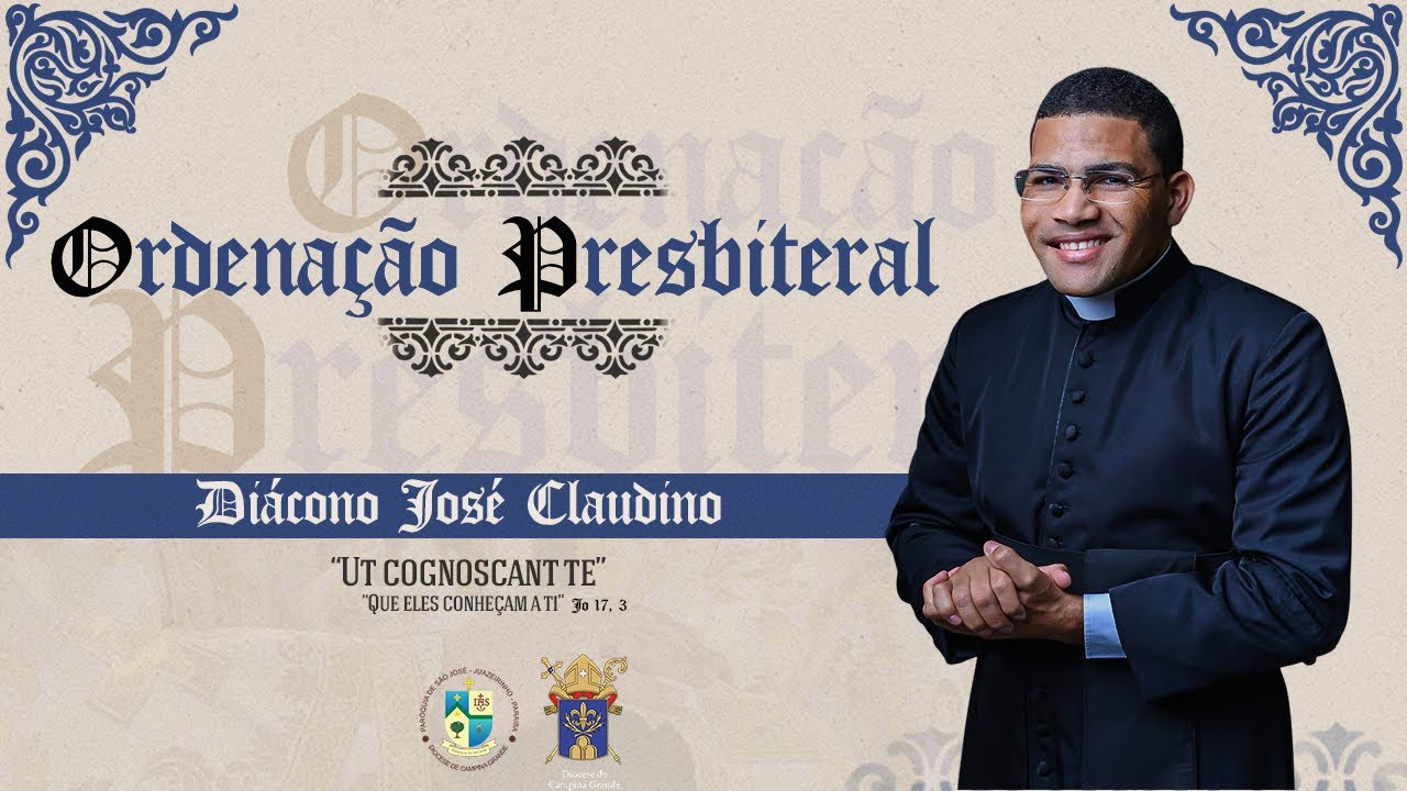 ORDENAÇÃO PRESBITERAL - DIÁC. JOSÉ CLAUDINO | Paróquia São José - Juazeirinho-PB | 