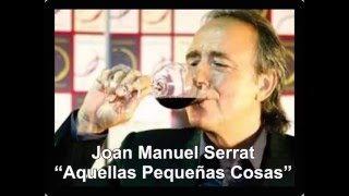 Joan Manuel Serrat y &quot;Aquellas Pequeñas Cosas&quot;