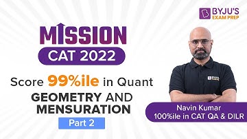 Geometry & Mensuration | CAT 2022 | Score 99%ile in CAT Quant Section | Part 2 | BYJU