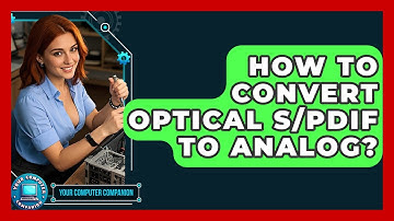 How To Convert Optical S/PDIF To Analog? - Your Computer Companion