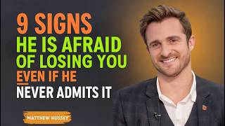 Celebrity 9 Signs He Is Afraid of Losing You Even If He Never Admits It MATTHEW HUSSY BEST SPEECH Net Worth