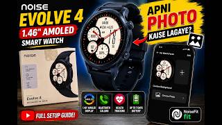 Noise Evolve 4 1.46 Amoled Smart Watch ⌚ Noise Smart Watch Me Photo Kaise Lagaye 🔥