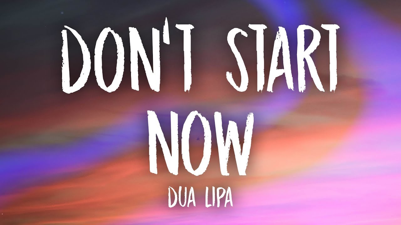 Dua Lipa Don T Start Now Lyrics Youtube