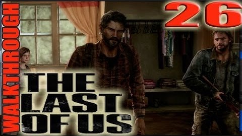 The Last Of Us Part 26 Tommys Dam Ranch House Walkthrough Lets Play Tutorial Guide HD