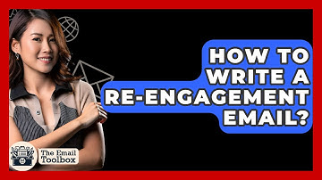 How To Write A Re-Engagement Email? - TheEmailToolbox.com
