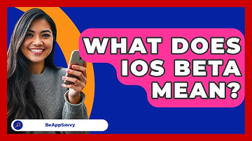 What Does iOS Beta Mean? - Be App Savvy