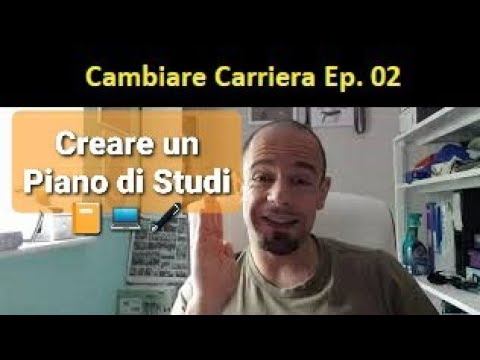 Cambiare Carriera Ep. 2: il PIANO DI STUDI per il vostro Nuovo Percorso