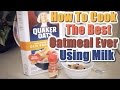 How To Cook The Best Oatmeal Ever Using Milk