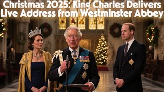 Christmas 2025: King Charles Delivers Live Address from Westminster Abbey  | Emotional Stories