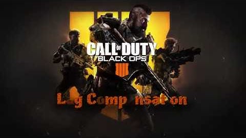 COD: BLACK OPS 4 LAG COMPENSATION