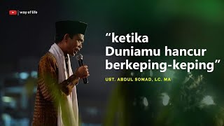 ketika duniamu hancur | Ust. Abdul Somad, Lc. MA