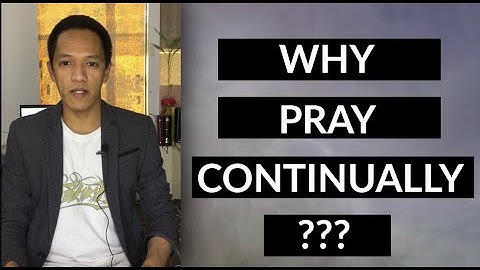 Why Pray Continually? - 1 Thessalonians 5:17 (English)