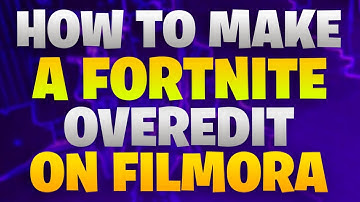 How To Make A FORTNITE Overedit On FILMORA *BEGINNERS*...