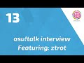 osu!talk Episode - 13 Feat. ztrot