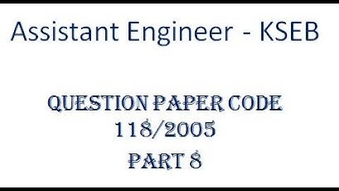 Assistant Engineer - KSEB | Previous year question paper | Question paper code 118/2005 | Part 8