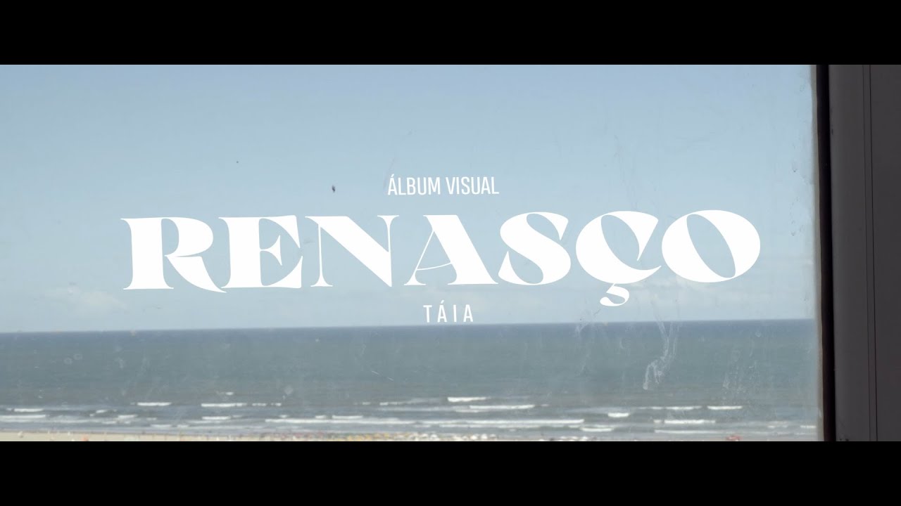 Táia - RENASÇO (Álbum Visual)