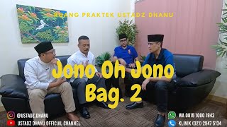 JONO OH JONO. Bag. 2 - Ruang Praktek Ustadz Dhanu