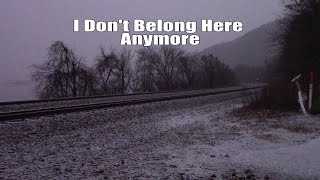 I Don't Belong Here Anymore