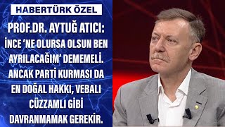 Profdr Aytuğ Atıcı İnce Ne Olursa Olsun Ben Ayrılacağım Dememeli