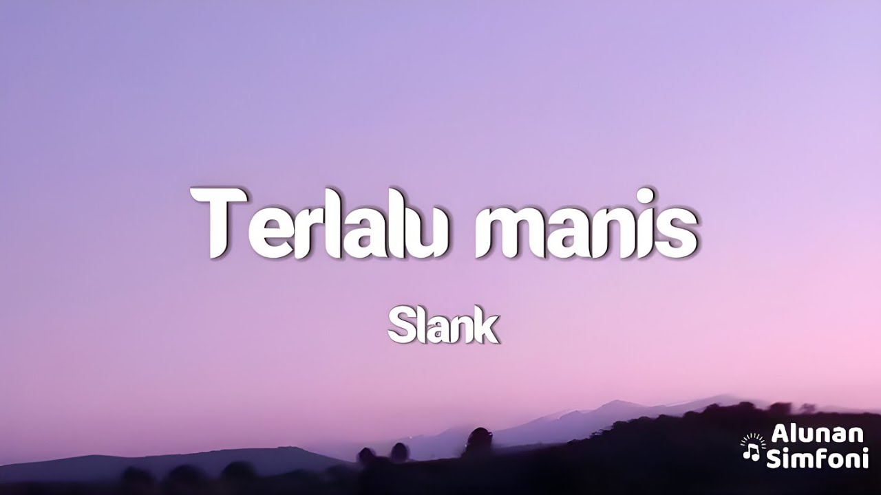 Slank Terlalu Manis (Video Lirik) YouTube
