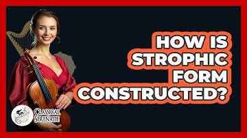 How Is Strophic Form Constructed?