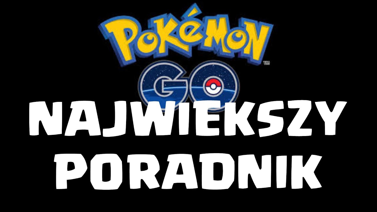 Pokemon GO PL - PORADNIK dla POCZĄTKUJĄCEGO !!!