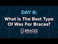 Braces Survival Guide: Day 6  What Is The Best Type Of Wax For Braces? #braces #orthodontics