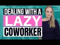 Dealing with a Lazy Coworker