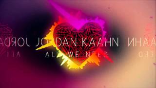 Jordan Kaahn - All We Need (Original Song)