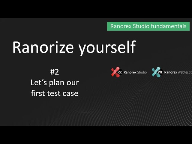 Ranorex fundamentals #2 Lets's Plan our First Test Case