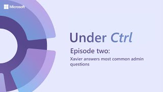 Under Ctrl - Episode 2: Xavier answers most common admin questions