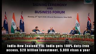 India-New Zealand FTA: India gets 100% duty-free access, $20 billion investment, 5,000 visas a year