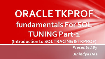 ORACLE TKPROF fundamentals Part 1 -  Introduction to SQL Tracing & TKPROF