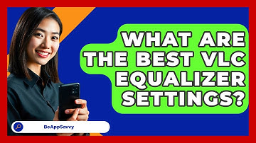 What Are The Best VLC Equalizer Settings? - Be App Savvy