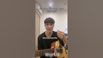 Cách quạt chả- quạt cơ bản hiệu quả của Guitar