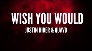 Justin Bieber - Wish You Would ft. Quavo (Lyrics)