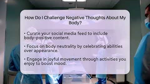 How Do I Challenge Negative Thoughts About My Body? - Inside Body Image
