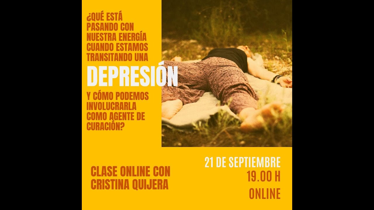 DEPRESIÓN: ¿QUÉ ESTÁ PASANDO A NIVEL ENERGÉTICO? - Cristina Quijera