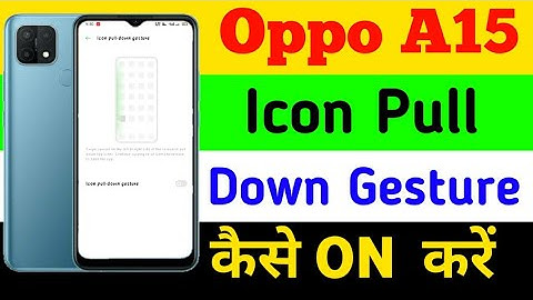 Oppo A15 Icon Pull Down Gesture On Kaise Kare