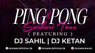 Ping Pong x Sarkari Tone 2025 • ( DJ Sahil DJ KETAN )