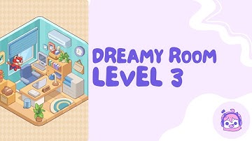 Dreamy room: Level 3 - Complete solution and Walkthrough