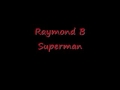 Raymond b  superman