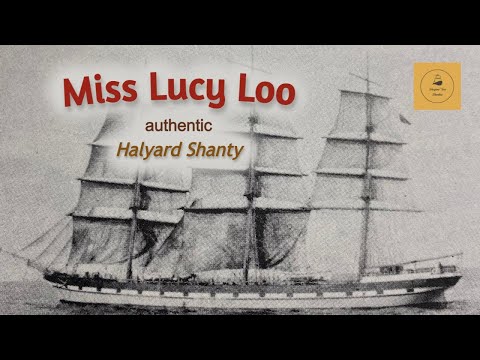 Miss Lucy Loo - Halyard Shanty