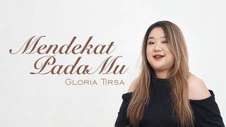 Download Lagu Gloria Tirsa - Mendekat PadaMu - Official Lyric Video MP3
