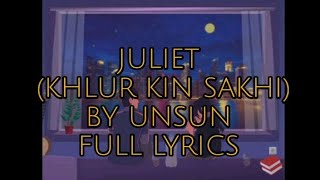 JULIET BY UNSUN KHASI SONG FULL LYRICS (KHLUR KIN SAKHI BA NGA IEID IA PHI)
