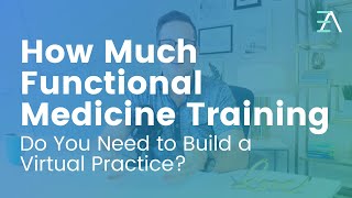Famous How Much Functional Medicine Training Do You Need to Build a Virtual Practice? Net Worth
