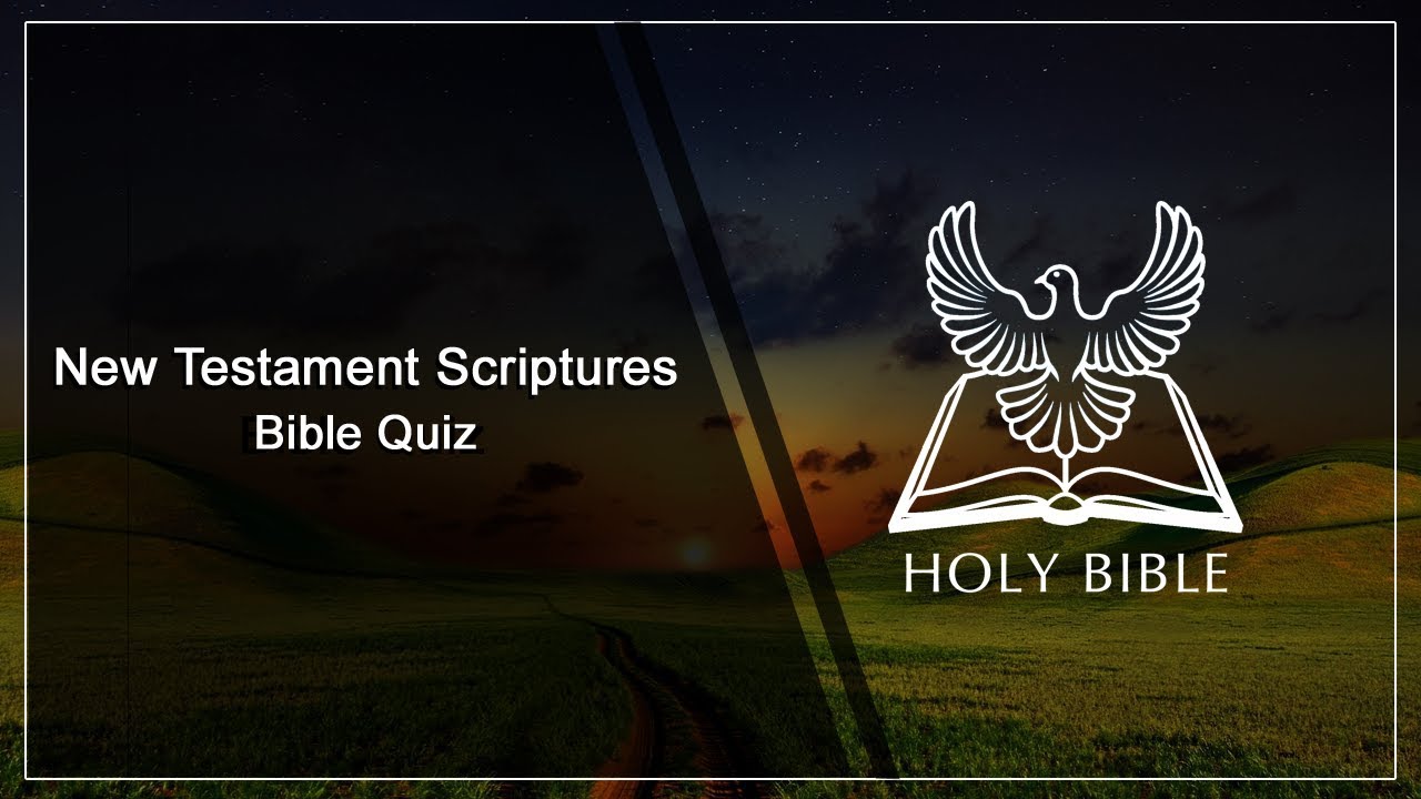 New Testament Scriptures Quiz | Holy Bible Quiz - YouTube